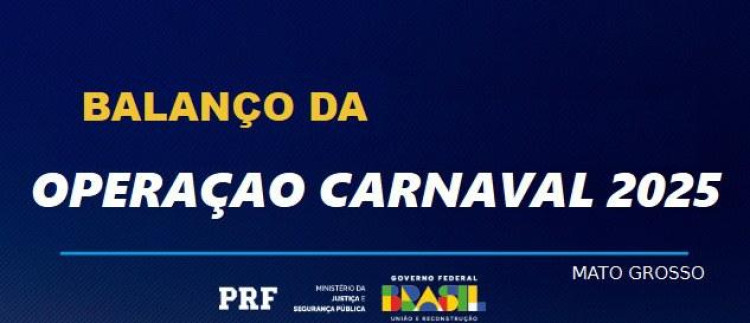 Operação Carnaval 2025 da PRF registra queda de 18% nos acidentes em Mato Grosso