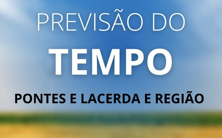 SAIBA A PREVISÃO DO TEMPO PARA PONTES E LACERDA E REGIÃO